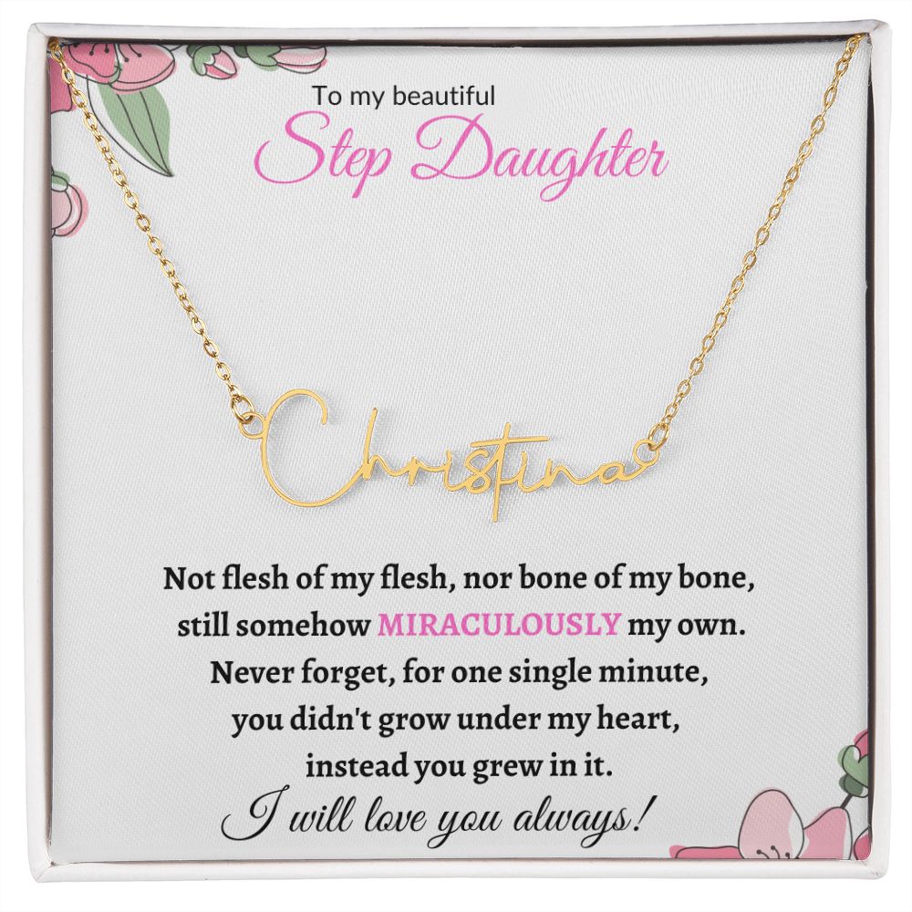 To My Beautiful Step Daughter / stepdaughter (Miraculously My Own) - Signature Name Necklace
