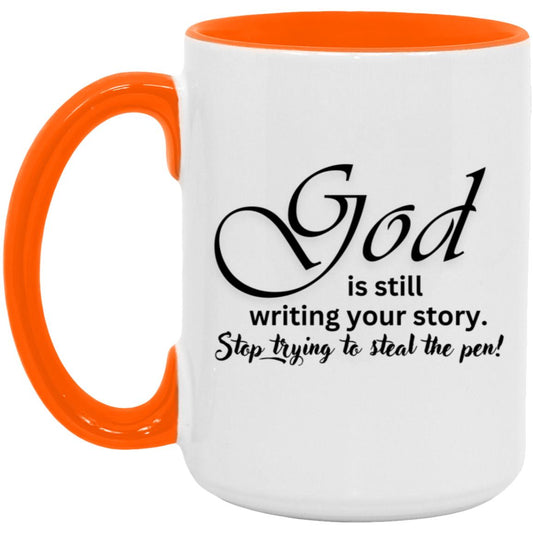 God is Still Writing Your Story - 15oz Accent Mug