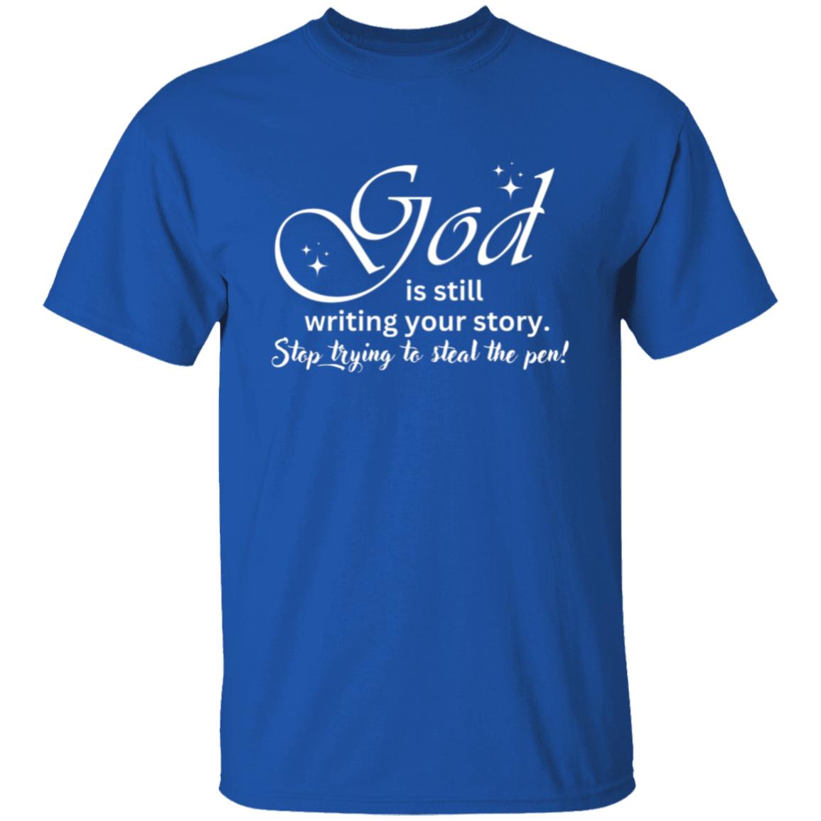 God is still Writing Your Story - T-Shirt