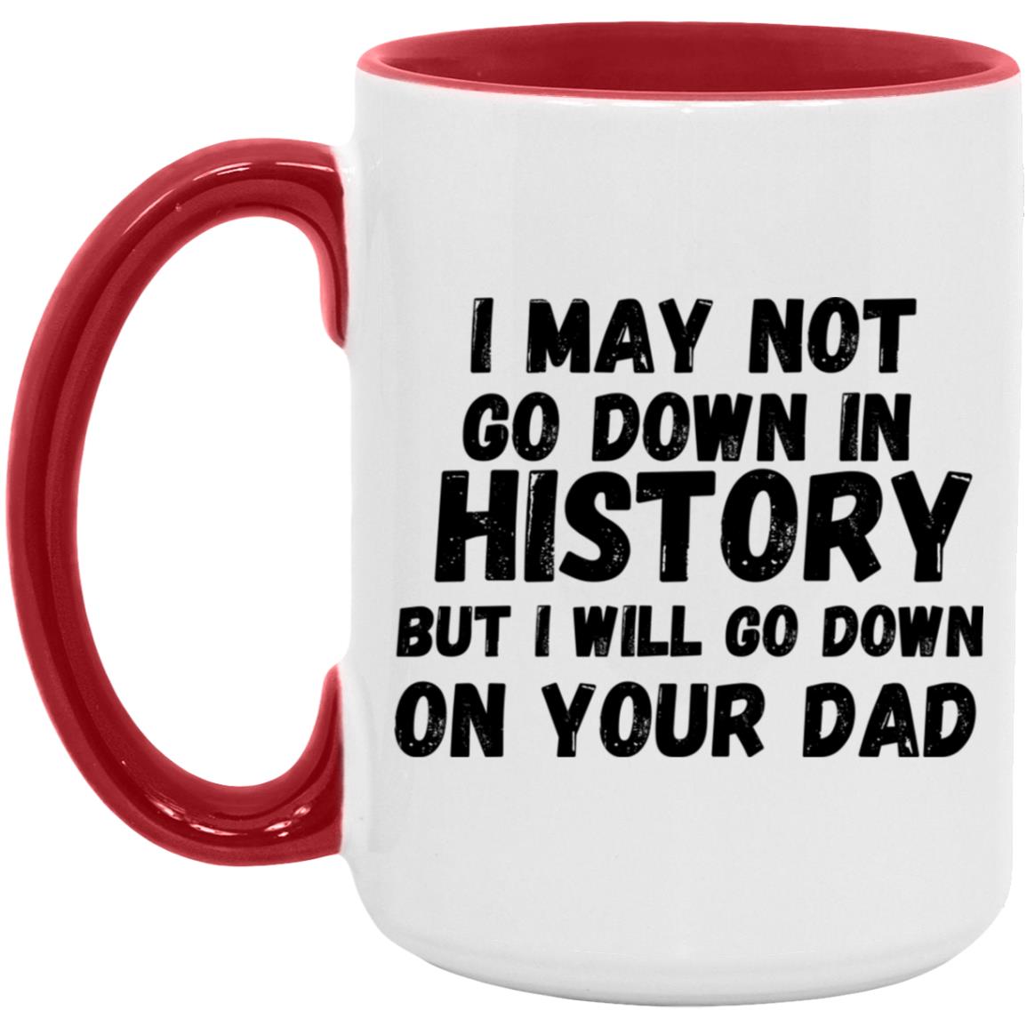 History with Your Dad (Risque) - 15oz. Accent Mug