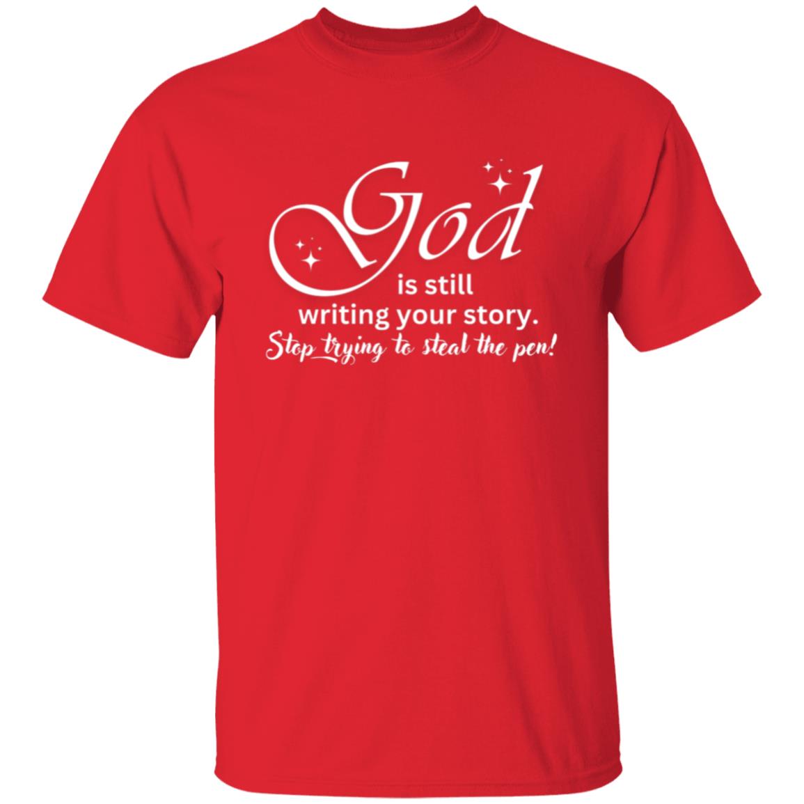 God is still Writing Your Story - T-Shirt