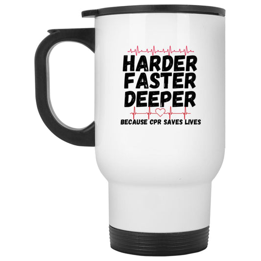 Harder / CPR Saves Lives (Medical / EMS / Doctor / Nurse / Healthcare) -  -  White Travel Mug