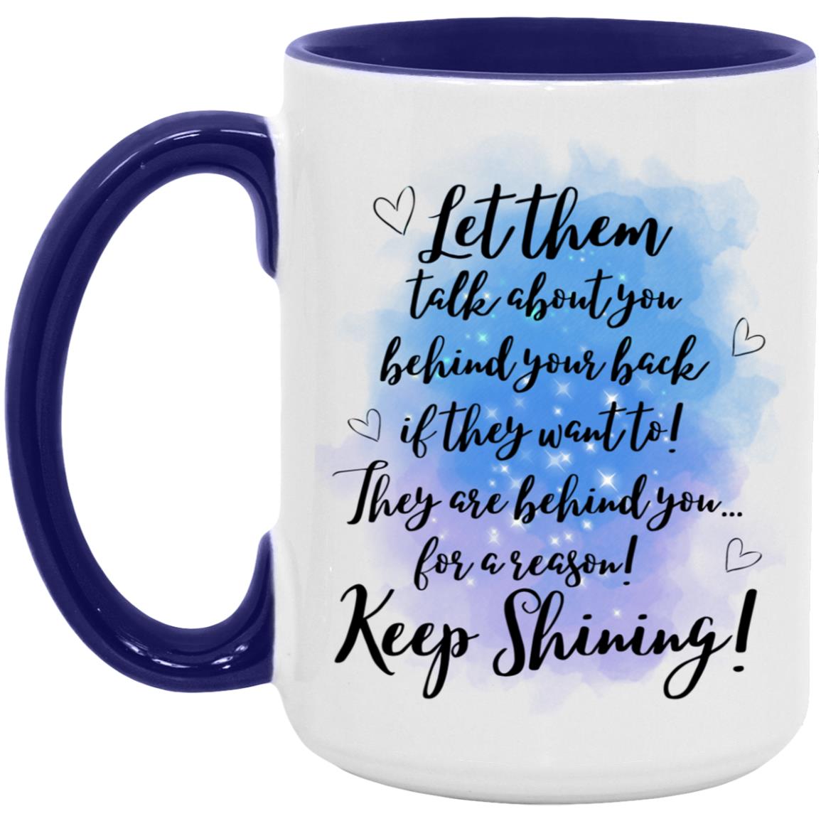 Behind you for a Reason - AM15OZ 15oz. Accent Mug