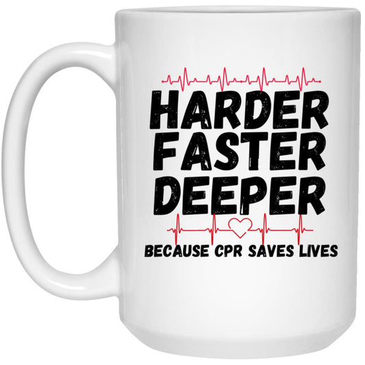 Harder / CPR Saves Lives (Medical / EMS / Doctor / Nurse / Healthcare) -  - 15 oz. White Mug