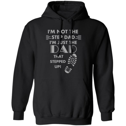 Stepped Up Dad (Step Dad / Step Father) - Pullover Hoodie