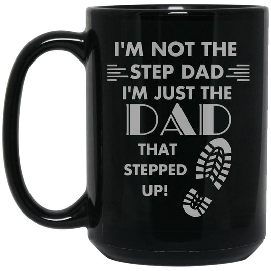 Stepped up Dad (Step Dad / Step Father) - 15 oz. Black Mug