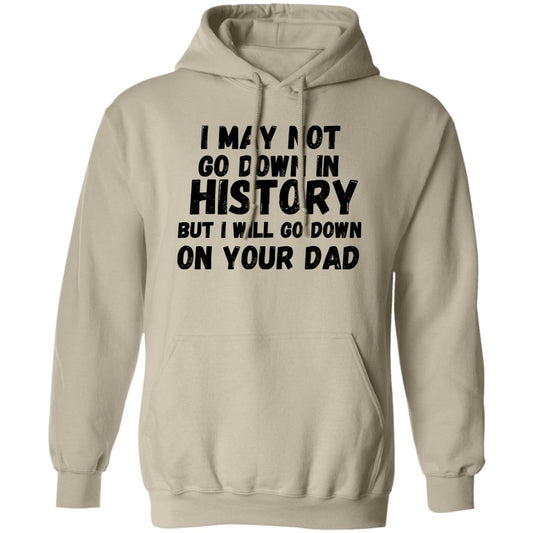 History with Your Dad (Risque) -G185 Pullover Hoodie