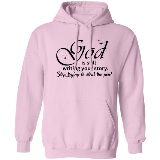 God is still Writing Your Story- Pullover Hoodie 8 oz (Closeout)