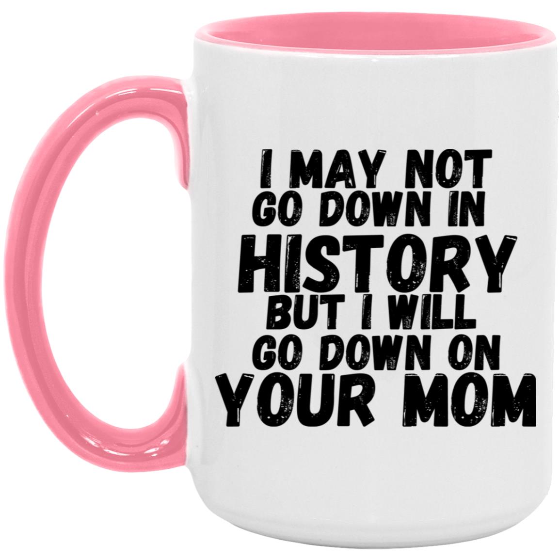 History with Your Mom (Risque) - AM15OZ 15oz. Accent Mug