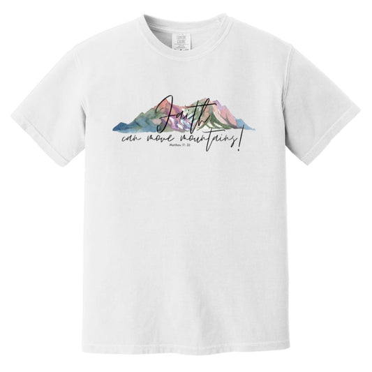 Faith can move Mountains (  Heavyweight Garment-Dyed T-Shirt
