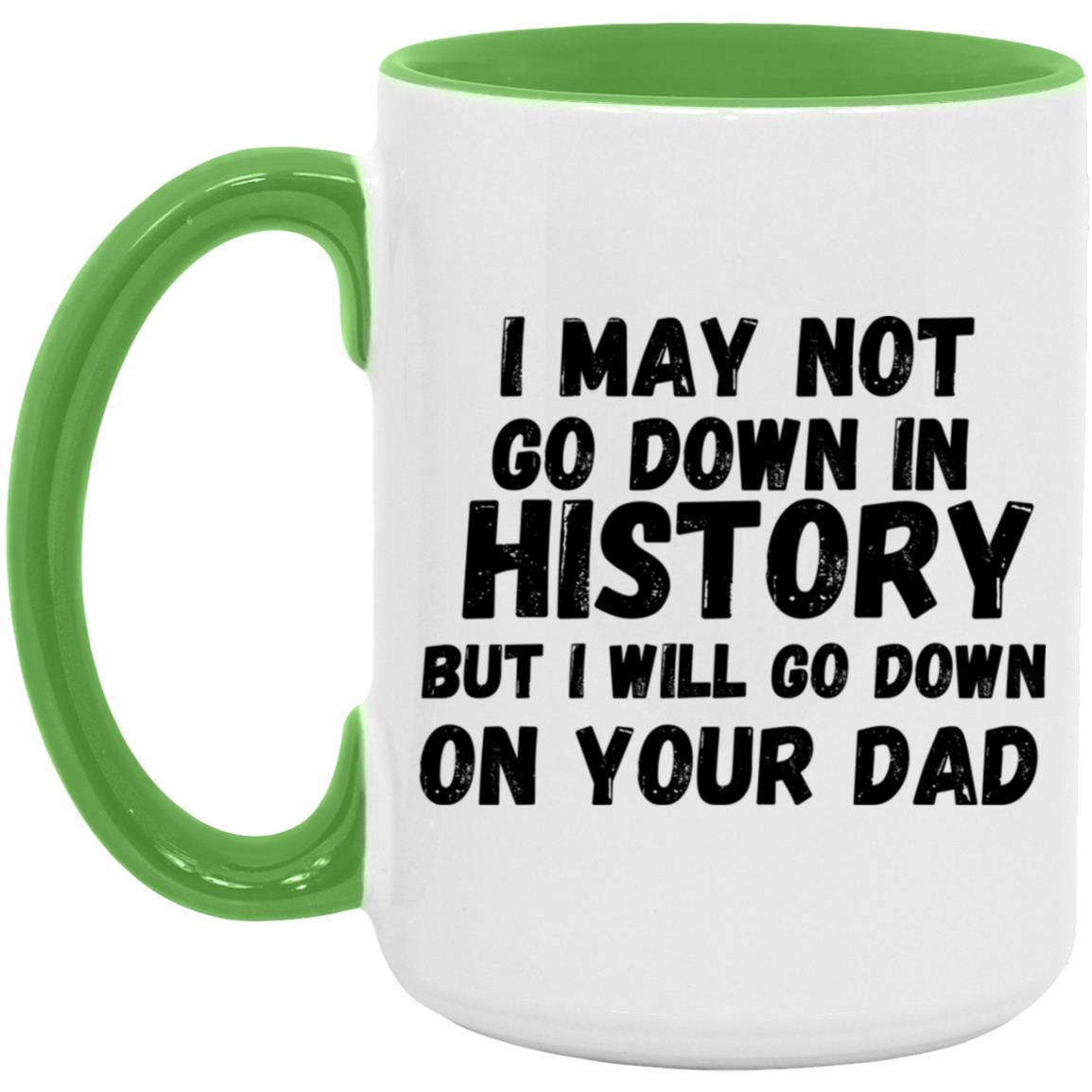 History with Your Dad (Risque) - 15oz. Accent Mug