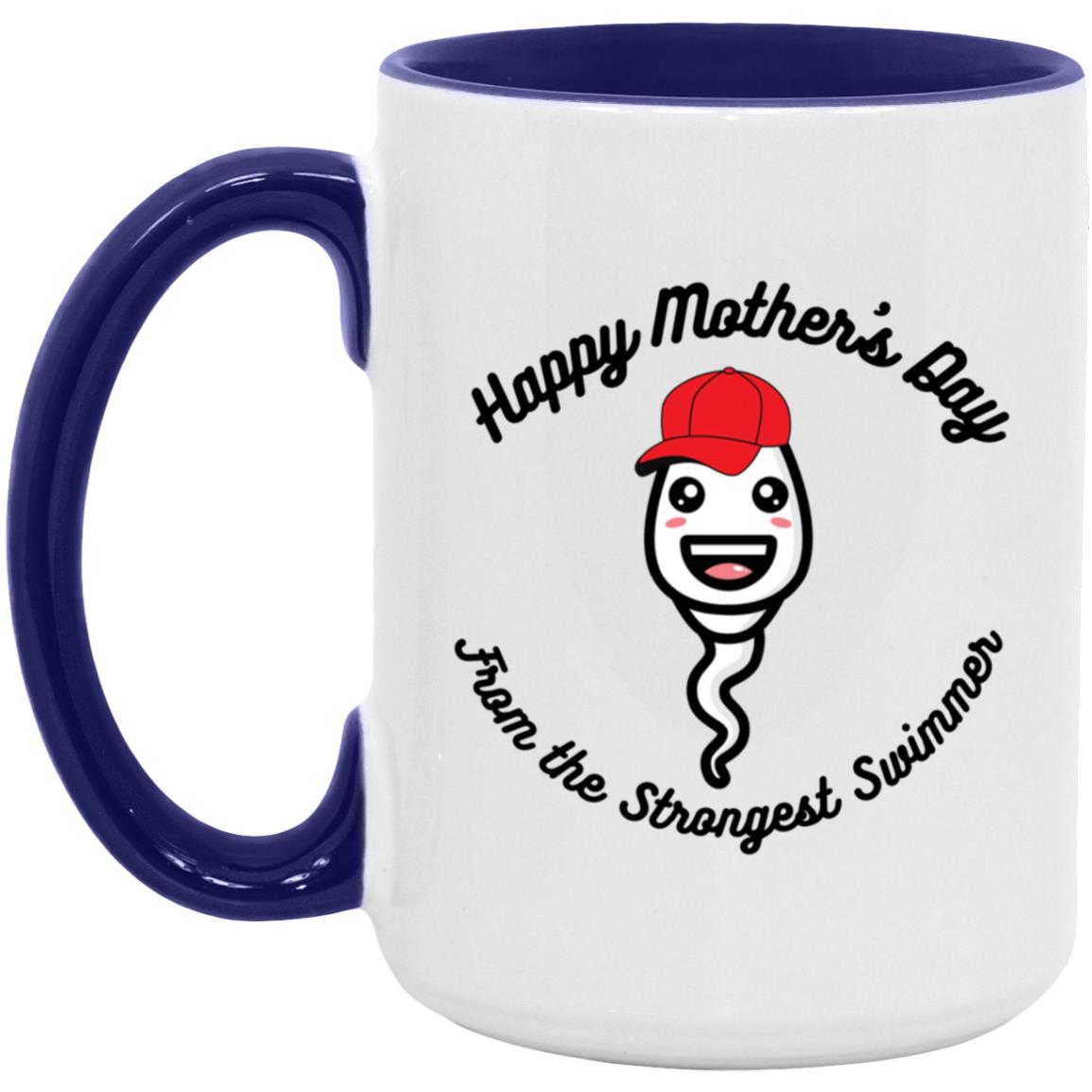 Strongest Swimmer (Mom / Mother's Day Boy Sperm) 15oz. Accent Mug