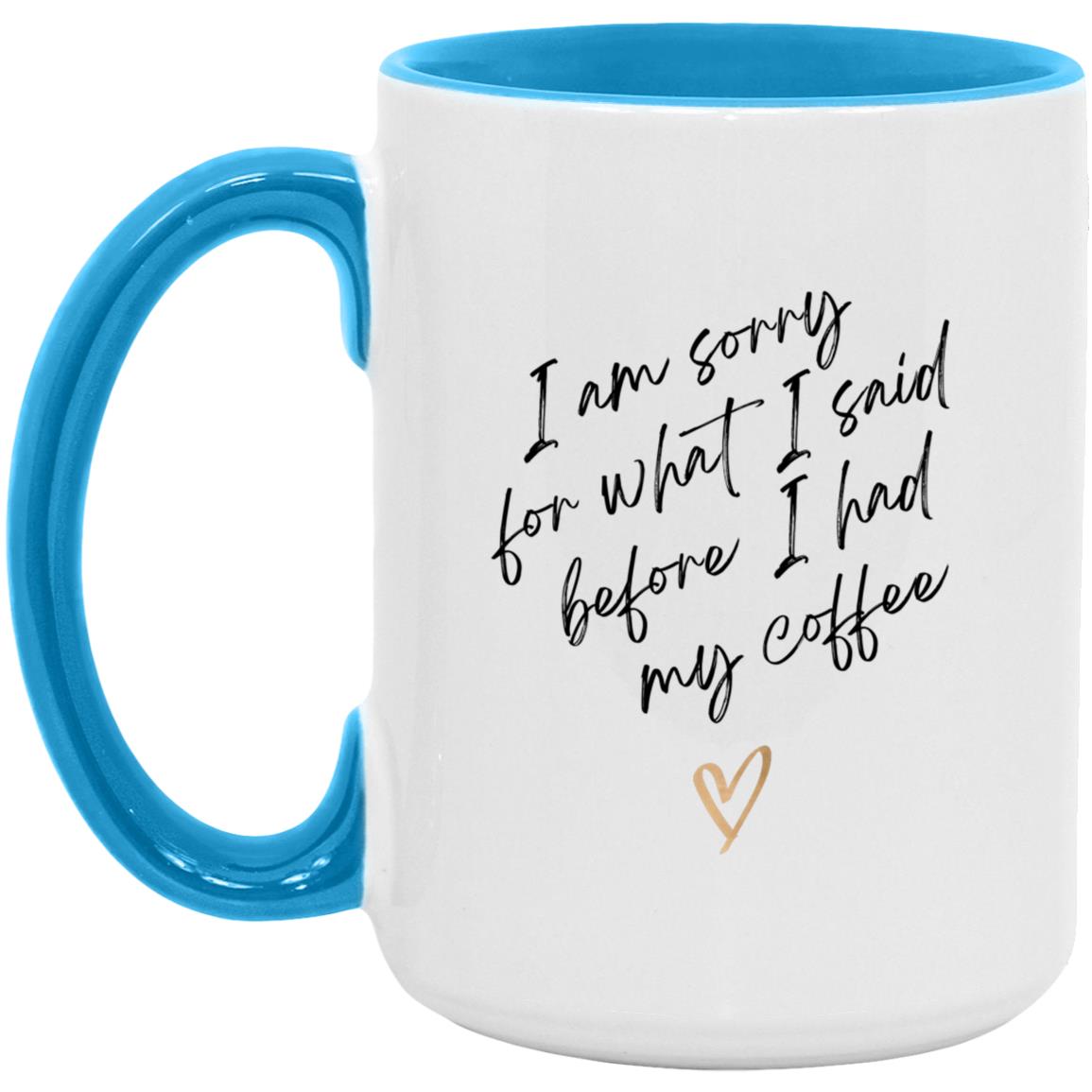 I'm Sorry -  15oz. Accent Mug