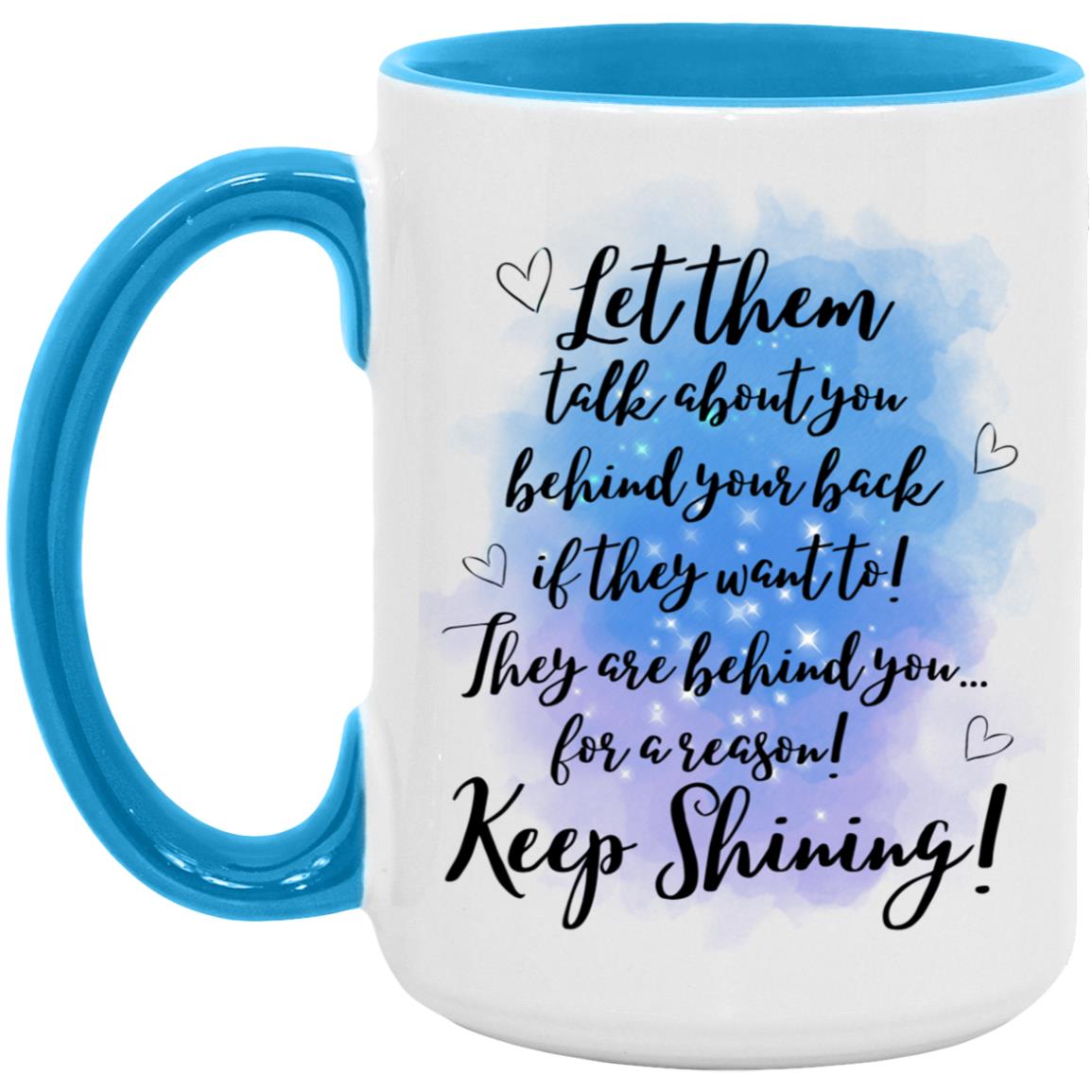 Behind you for a Reason - AM15OZ 15oz. Accent Mug