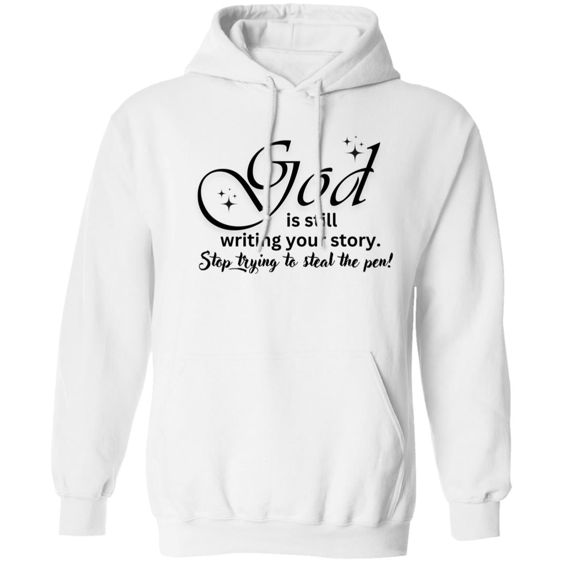 God is still Writing Your Story- Pullover Hoodie 8 oz (Closeout)