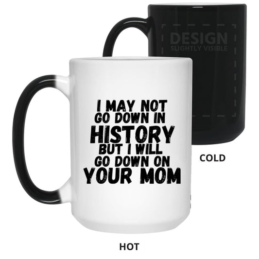 History with Your Mom (Risque) - 21550 15 oz. Color Changing Mug