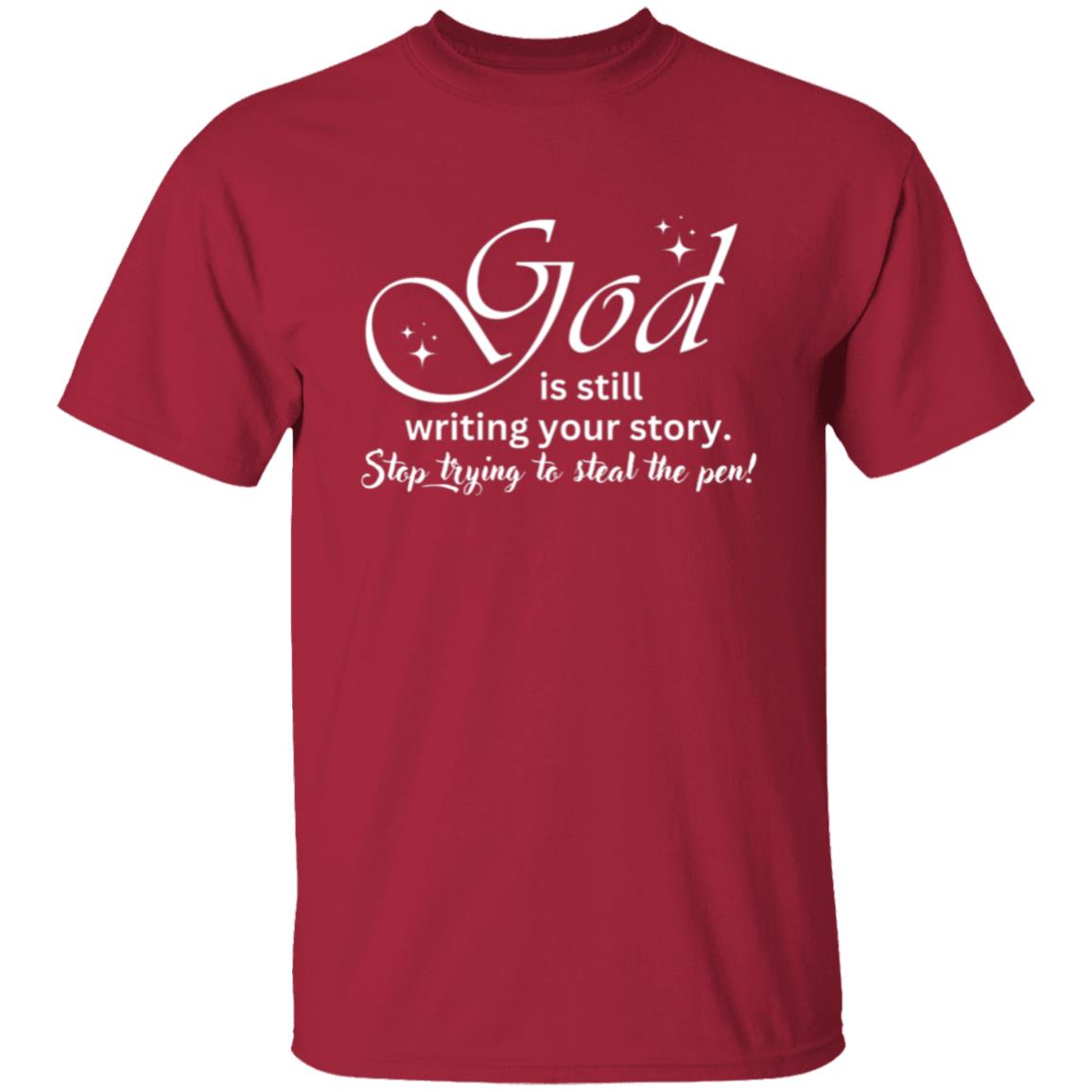 God is still Writing Your Story - T-Shirt