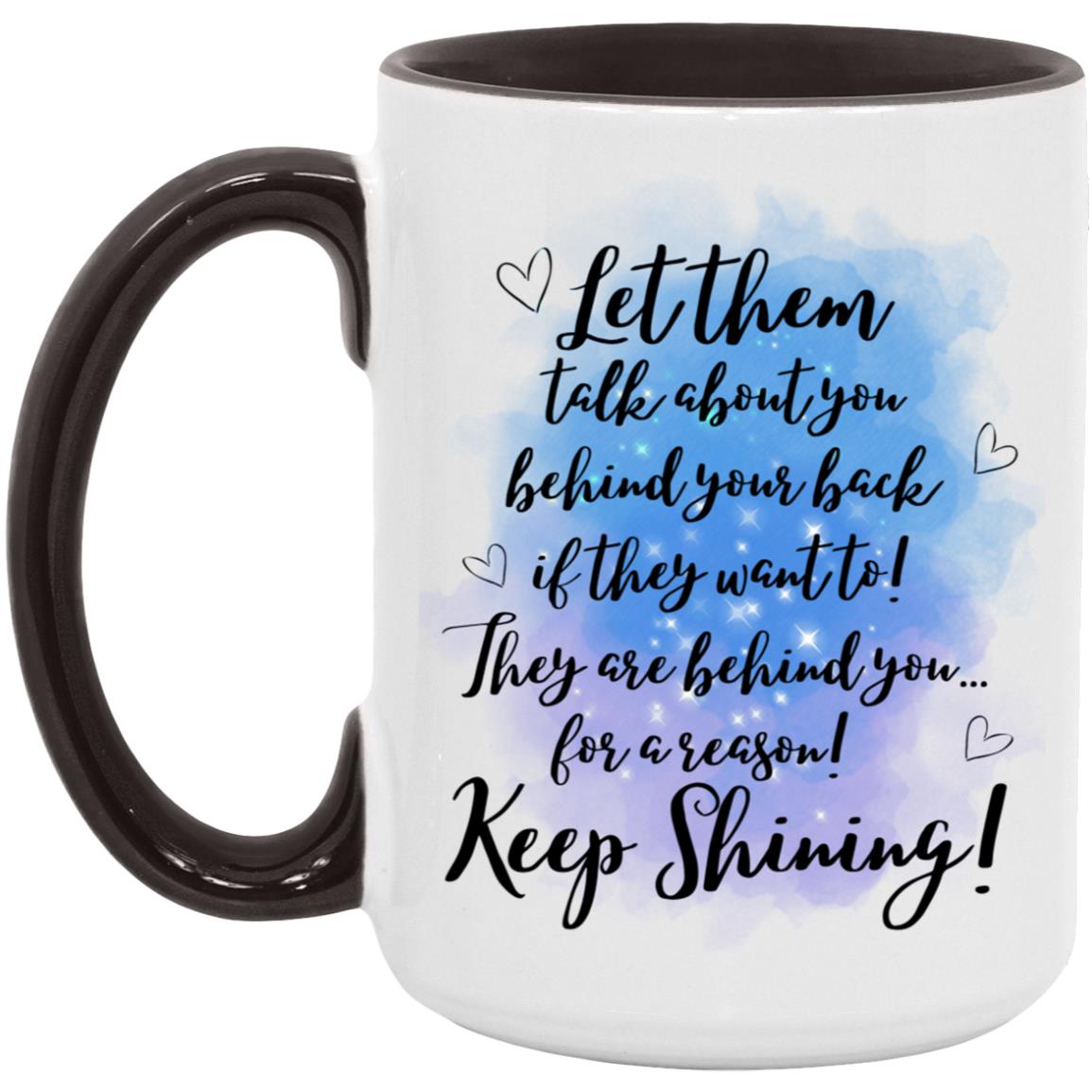 Behind you for a Reason - AM15OZ 15oz. Accent Mug