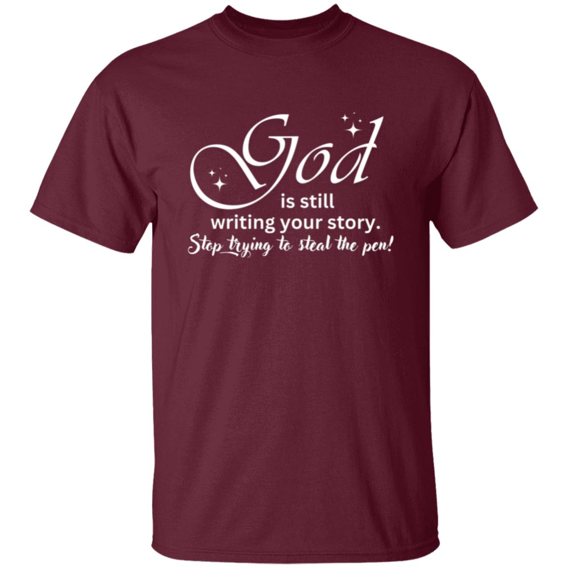 God is still Writing Your Story - T-Shirt