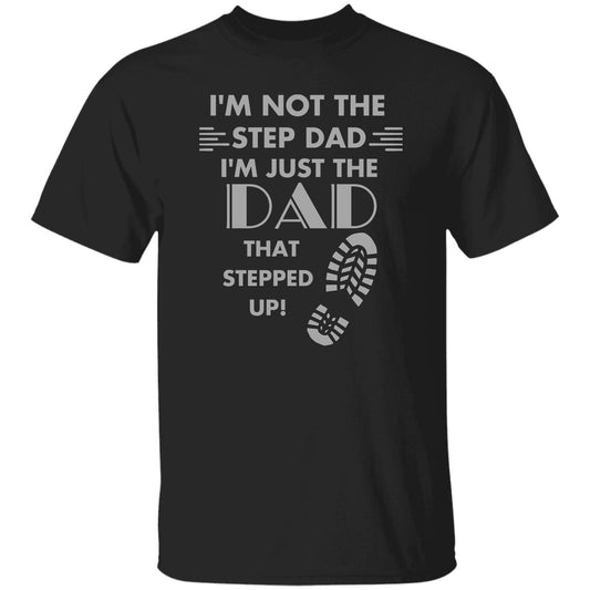Stepped up Dad (Step Dad / Step Father) - G500 5.3 oz. T-Shirt