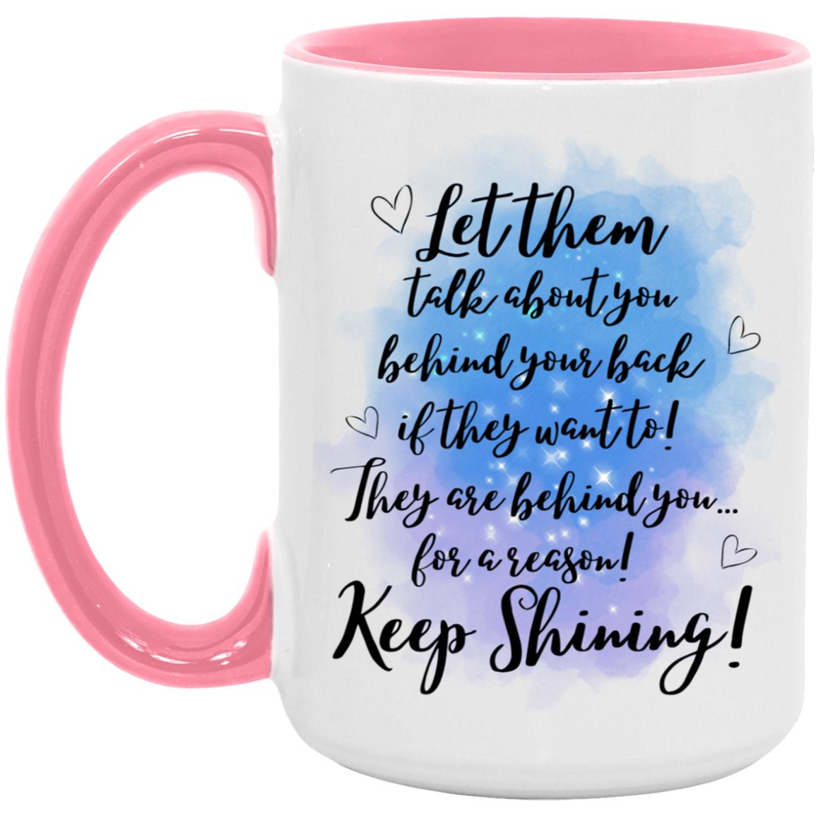 Behind you for a Reason - AM15OZ 15oz. Accent Mug