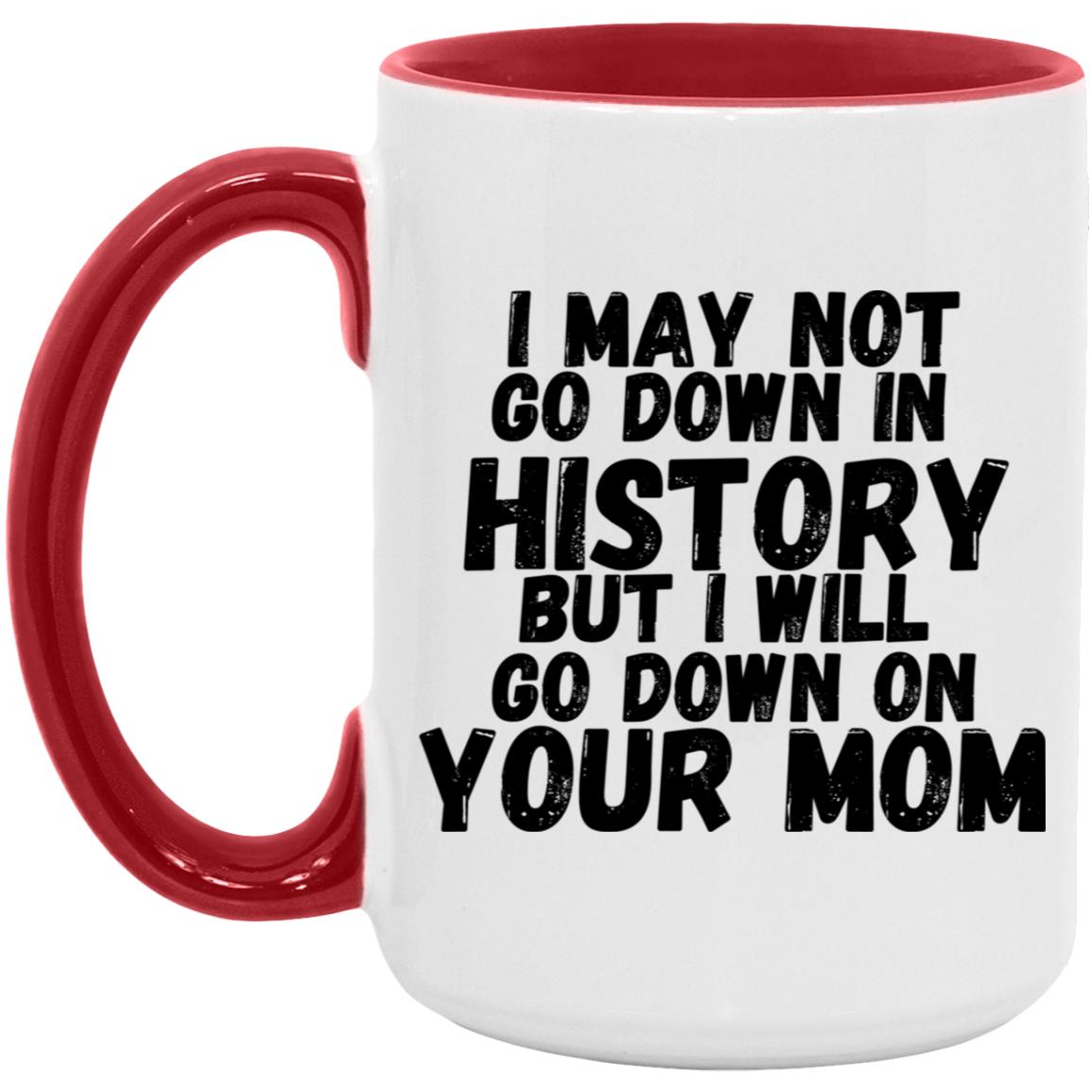 History with Your Mom (Risque) - AM15OZ 15oz. Accent Mug