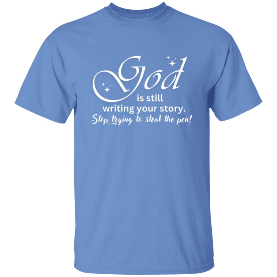 God is still Writing Your Story - T-Shirt