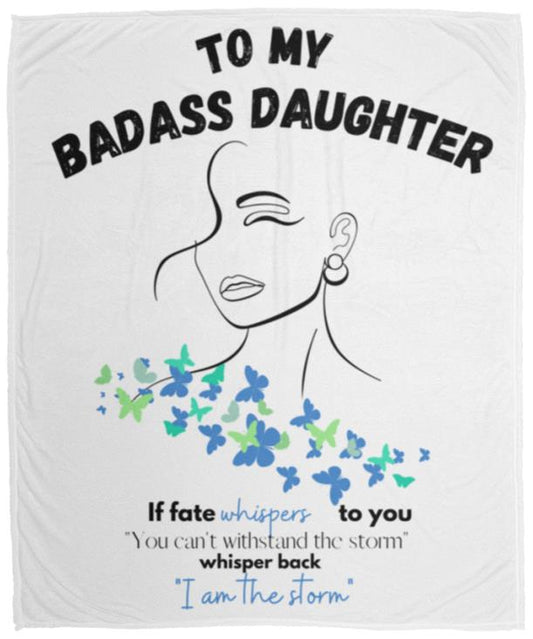 To My Badass Daughter (I am the Storm / Butterflies) Blanket