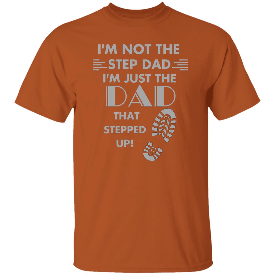 Stepped up Dad (Step Dad / Step Father) - G500 5.3 oz. T-Shirt