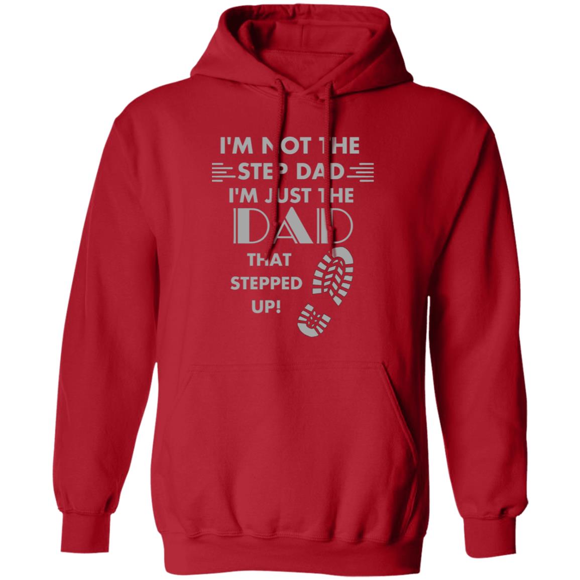 Stepped Up Dad (Step Dad / Step Father) - Pullover Hoodie