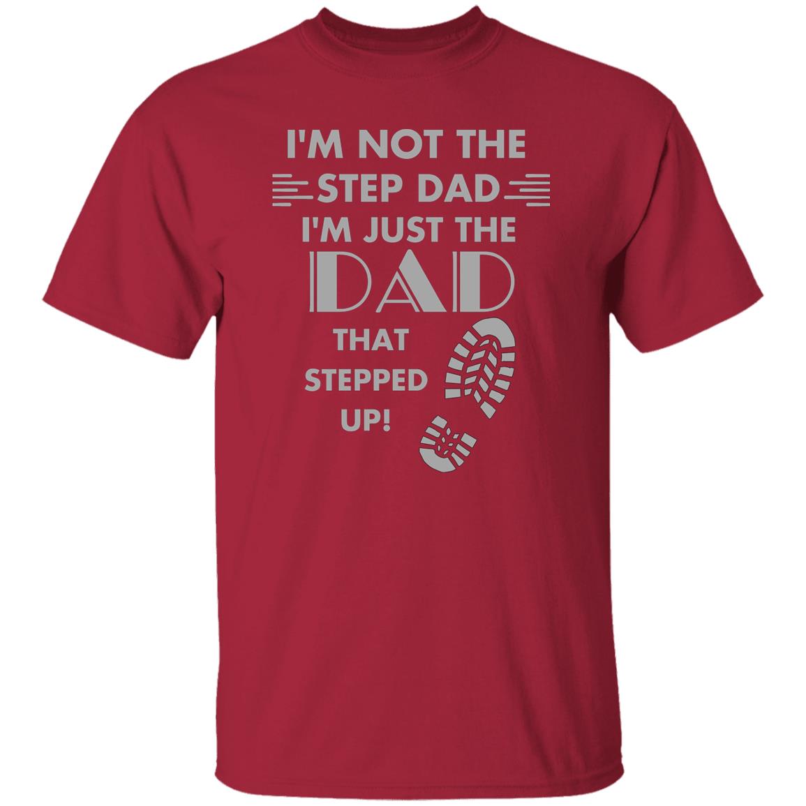 Stepped up Dad (Step Dad / Step Father) - G500 5.3 oz. T-Shirt