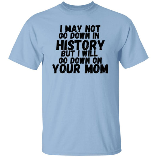 History with your Mom (Risque) - G500 5.3 oz. T-Shirt