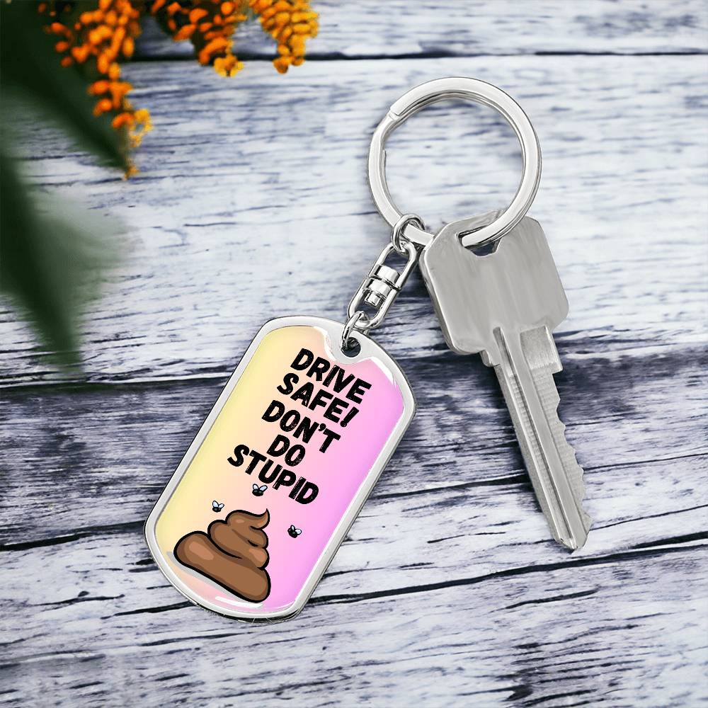 Drive Safe - Don't Do Stupid Shit (Pink)  - Graphic Dog Tag Keychain