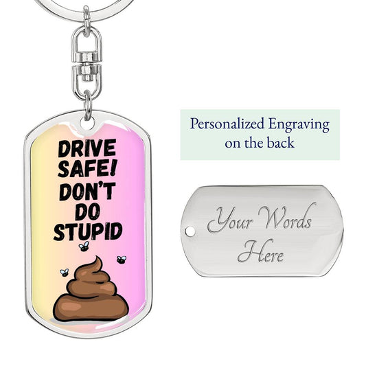 Drive Safe - Don't Do Stupid Shit (Pink)  - Graphic Dog Tag Keychain