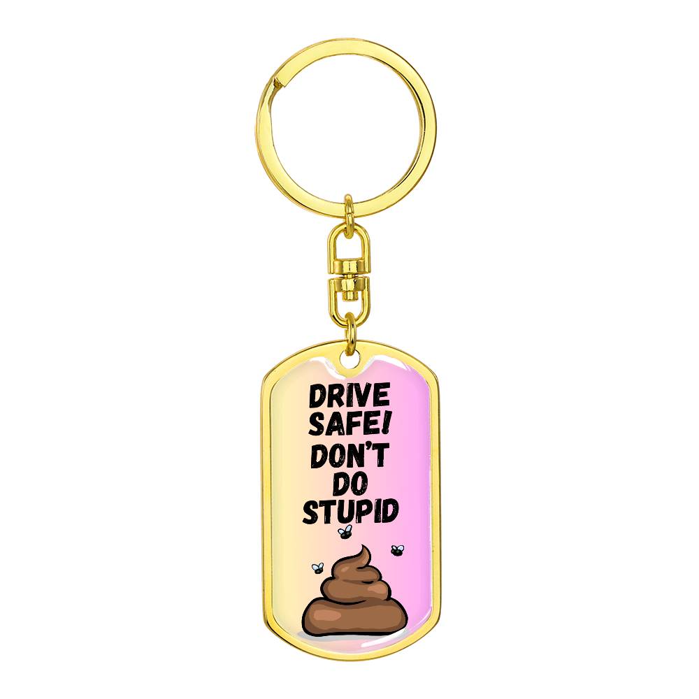 Drive Safe - Don't Do Stupid Shit (Pink)  - Graphic Dog Tag Keychain