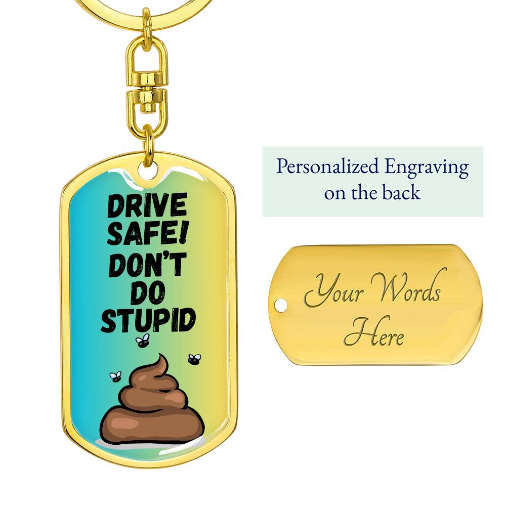 Drive Safe - Don't Do Stupid Shit (Blue / Green )  - Graphic Dog Tag Keychain