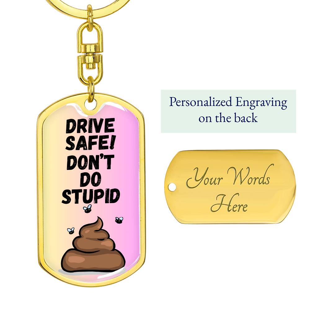 Drive Safe - Don't Do Stupid Shit (Pink)  - Graphic Dog Tag Keychain