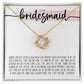 To My Bridesmaid (Wedding) - Love Knot Necklace