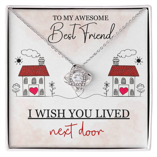 To My Best Friend / Bestie (Next Door) - Love Knot Necklace