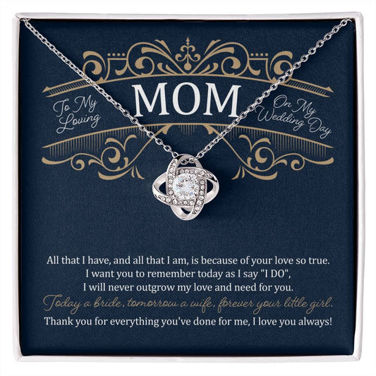 To My Mom on My Wedding Day  (Mother of the Bride/ Wedding) - Love Knot Necklace