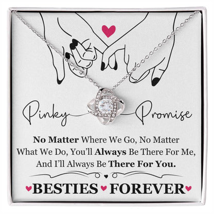 To My Best Friend / Bestie (Pinkie Promise / Besties Forever) - Love Knot Necklace