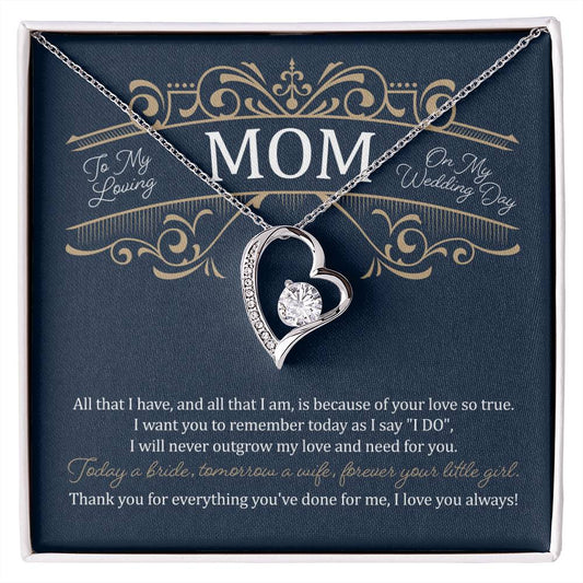 To My Mom on My Wedding Day  (Mother of the Bride/ Wedding) -  Forever Love Necklace