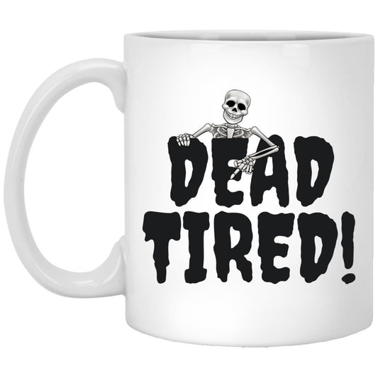 Dead Tired 2 - Halloween - XP8434 11 oz. White Mug