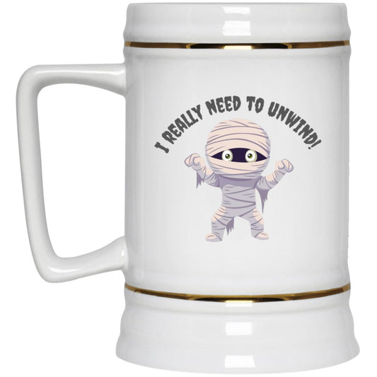 I need to Unwind - Halloween - Beer Stein 22oz.