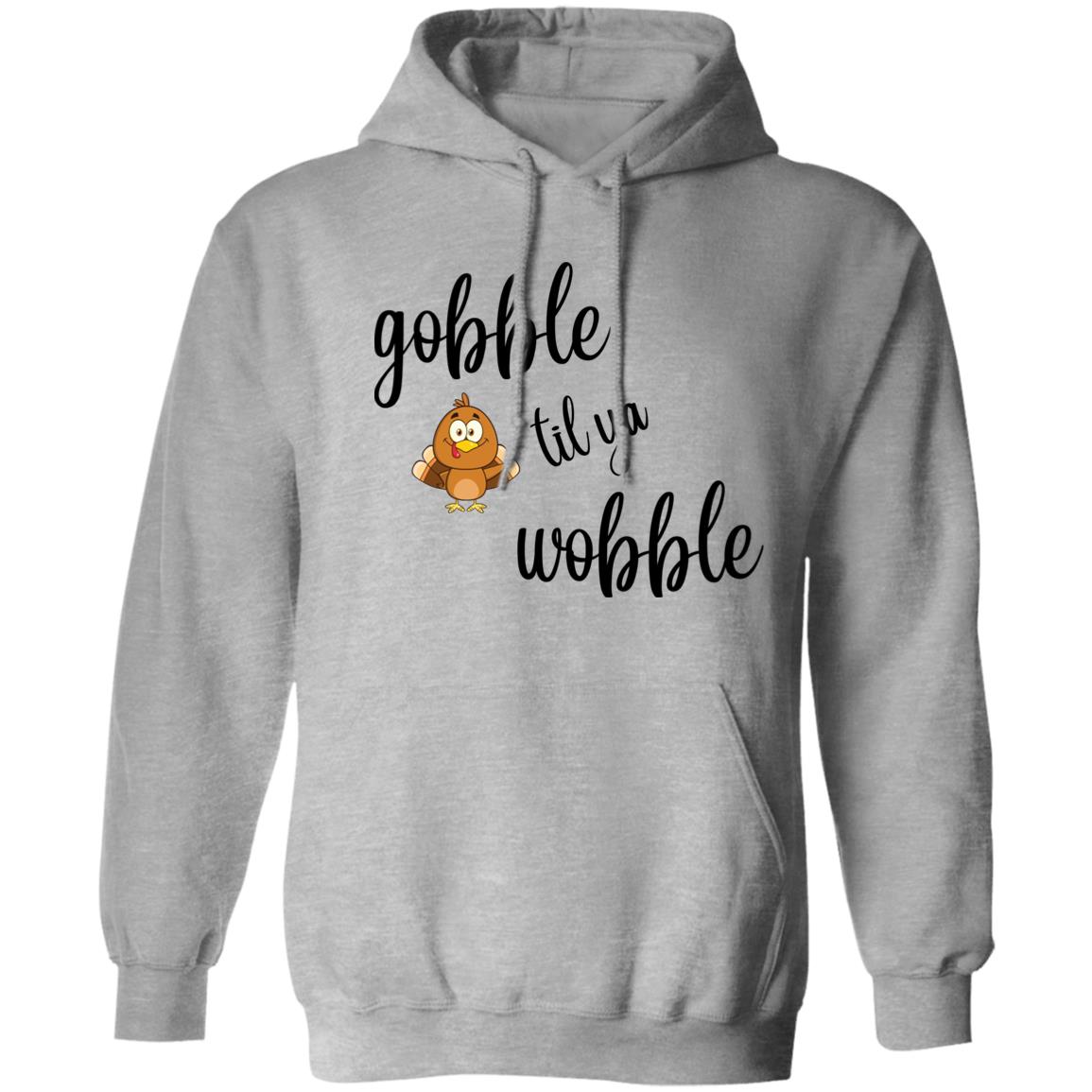 Gobble til you wobble - Thanksgiving -Pullover Hoodie 8 oz (Closeout)