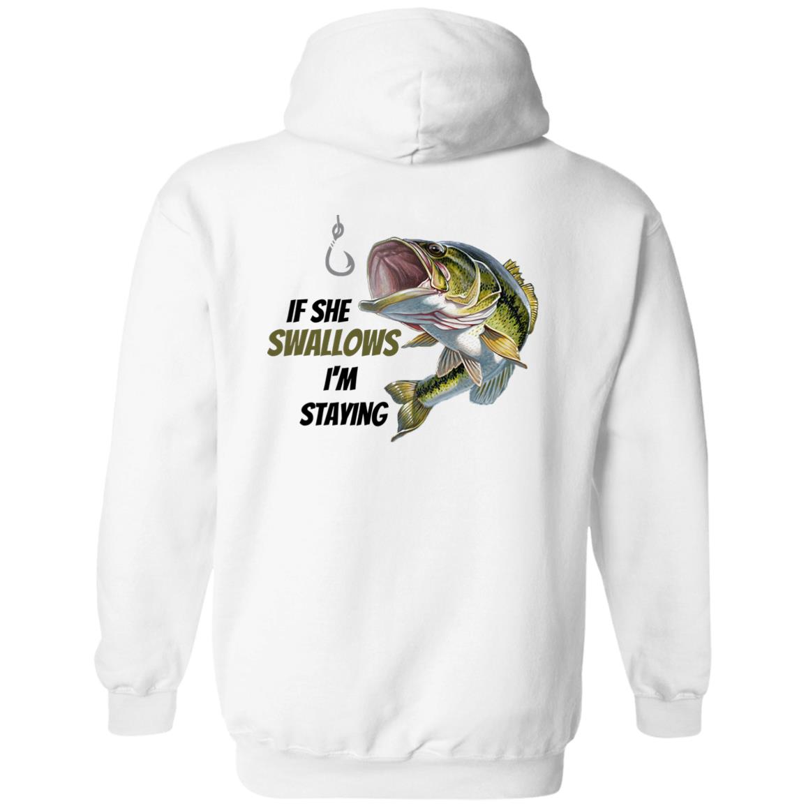 If She Swallows, I'm Staying - Emblem on BACK (Green Bass / Fish) -  Pullover Hoodie