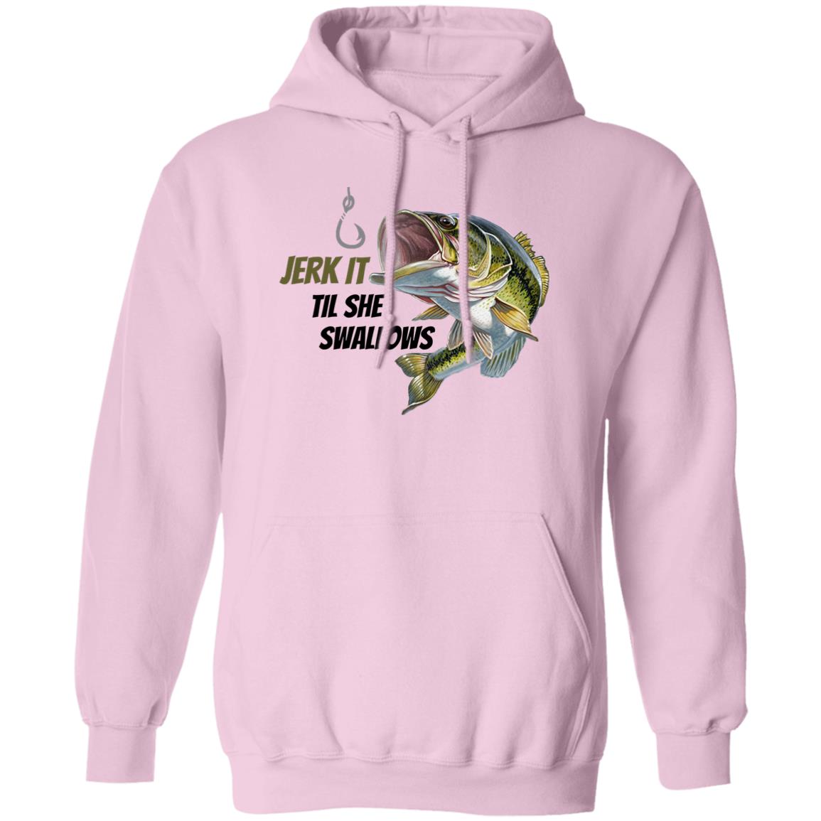 Jerk It Til she Swallows - Bass Fish- G185 Pullover Hoodie