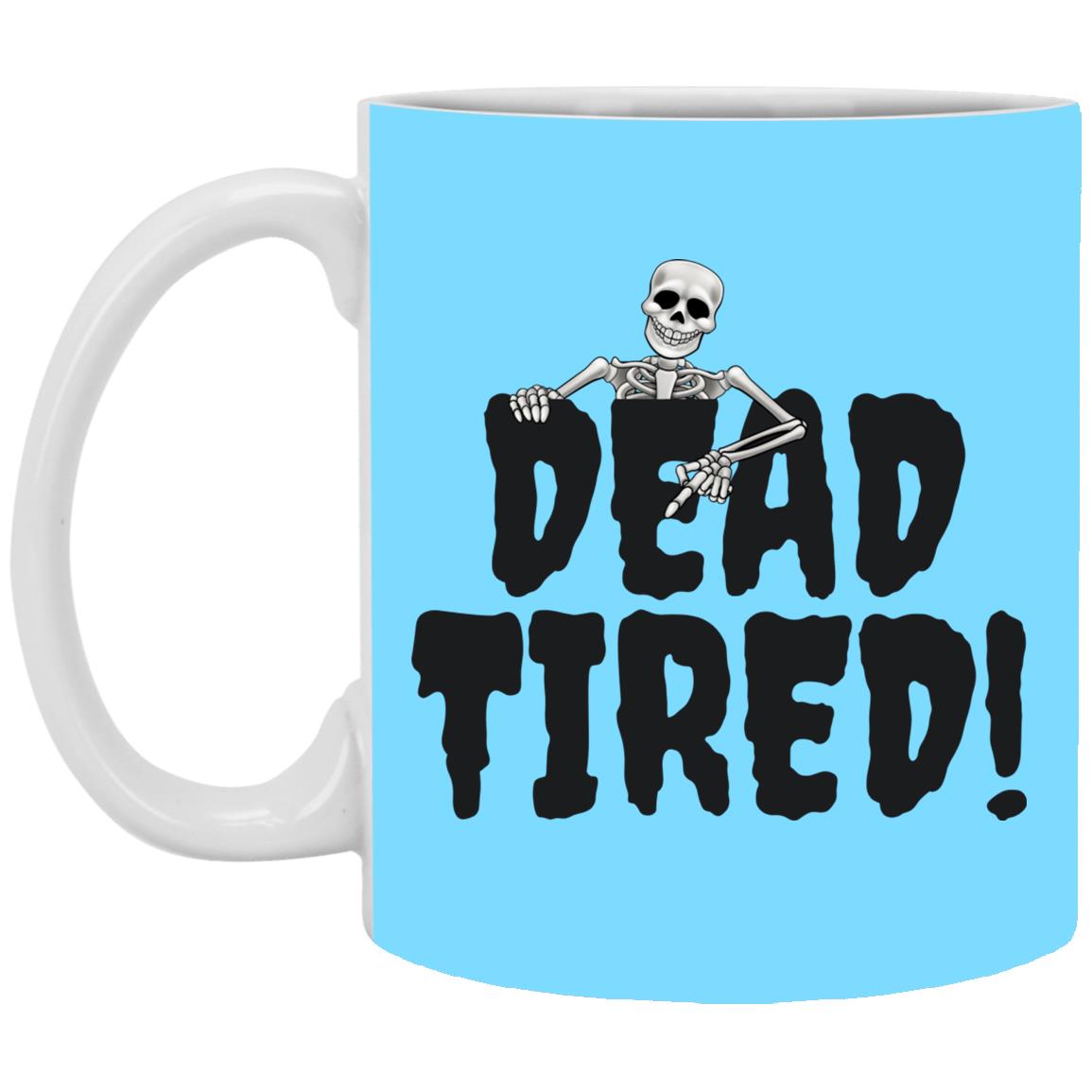 Dead Tired 2 - Halloween - XP8434 11 oz. White Mug