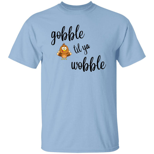 Gobble til you wobble - Thanksgiving -  T-Shirt