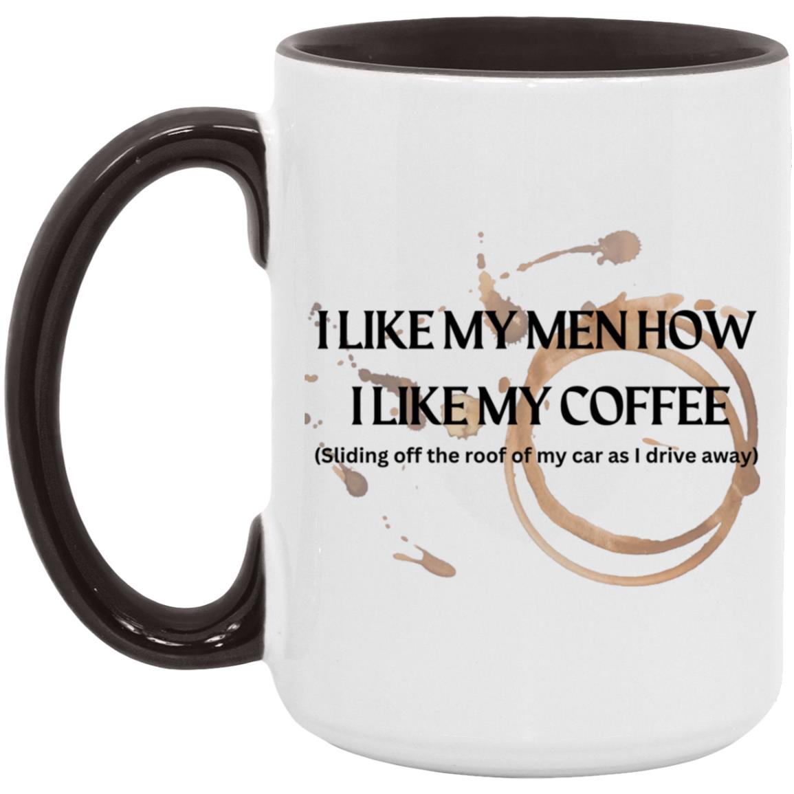 How I like My Men (Coffee)- AM15OZ 15oz. Accent Mug
